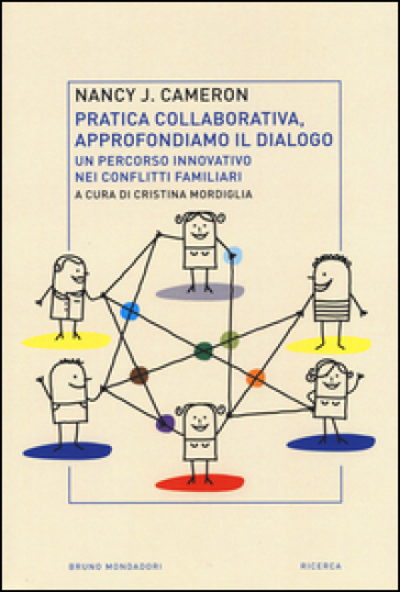 Pratica collaborativa, approfondiamo il dialogo. Un percorso innovativo nei conflitti familiari - Nancy J. Cameron
