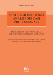 Pratica di dirigenza. Analisi dei casi professionali. Preparazione alla prova orale del concorso a dirigenti scolastici