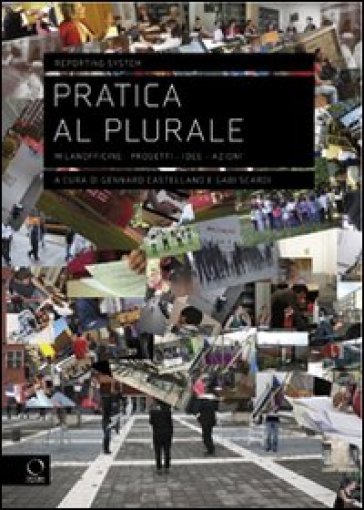 Pratica al plurale. Milanofficine: progetti, idee, azioni