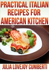 Pratical Italian Recipes for American Kitchen