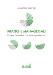 Pratiche manageriali. Pensare l azienda e costruirne una vincente