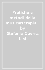 Pratiche e metodi della musicarterapia nella globalità dei linguaggi