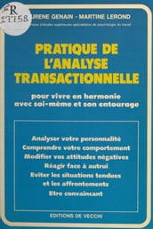 Pratique de l analyse transactionnelle : pour vivre en harmonie avec soi-même et son entourage