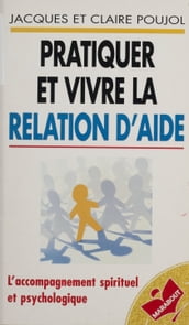 Pratiquer et vivre la relation d aide