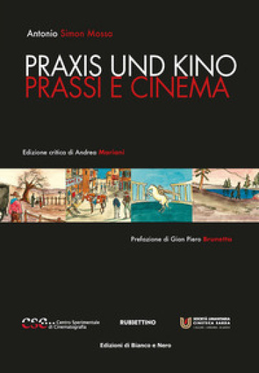 Praxis und kino. Prassi e cinema. Ediz. integrale - Antonio Simon-Mossa