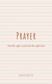 Prayer: Not the Right Words but the Right God