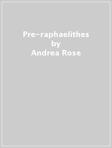 Pre-raphaelithes - Andrea Rose