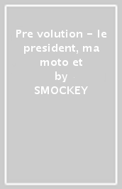 Pre volution - le president, ma moto et