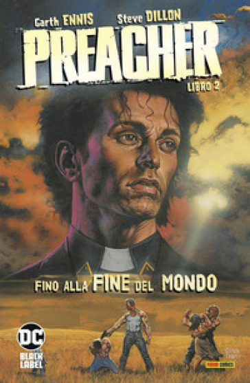 Preacher. 2: Fino alla fine del mondo - Garth Ennis - Steve Dillon