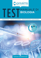 Preaims. Manuale di biologia. Test medicina, odontoiatria e professioni sanitarie