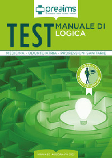 Preaims. Manuale di logica. Test medicina, odontoiatria e professioni sanitarie - Tiziana Castellano - Letizia Indolfi