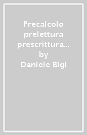 Precalcolo prelettura prescrittura per diventare grande. Per la Scuola materna