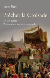 Précher la croisade XIème - XIIIème siècle communication et propagande