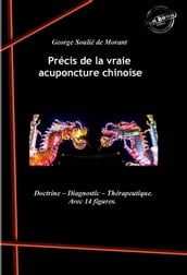 Précis de la vraie acuponcture chinoise : Doctrine  Diagnostic  Thérapeutique (avec 14 figures). [Nouv. éd. revue et mise à jour].