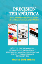 Precision terapéutica. Una guia detallada para el calculo de dosificaciones en el campo médico