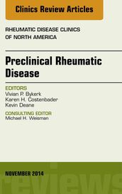 Preclinical Rheumatic Disease, An Issue of Rheumatic Disease Clinics