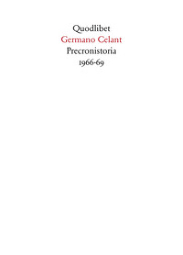 Preconistoria 1966-69. Ediz. illustrata - Germano Celant