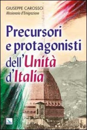 Precursori e protagonisti dell'Unità d'Italia - Giuseppe Carosso