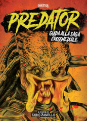 Predator. Guida alla saga crossmediale