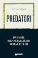 Predatori. Dahmer, Bilancia e altri serial killer