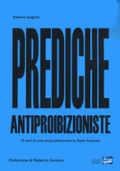 Prediche antiproibizioniste. 10 anni di note antiproibizioniste su Radio Radicale