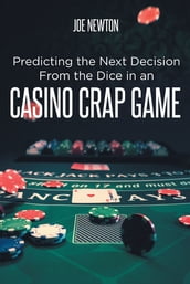 Predicting the Next Decision From the Dice in an Casino Crap Game