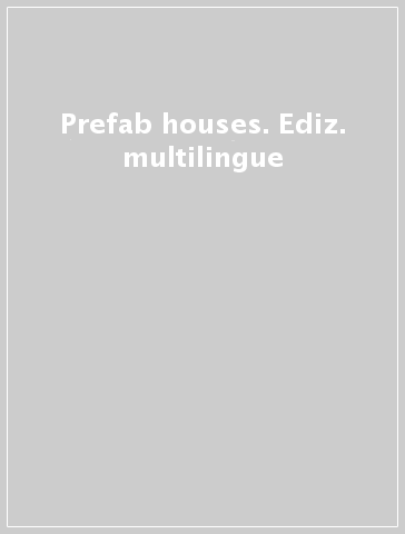 Prefab houses. Ediz. multilingue