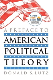 A Preface to American Political Theory