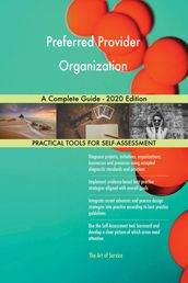 Preferred Provider Organization A Complete Guide - 2020 Edition