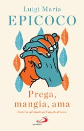 «Prega, mangia, ama»