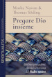 Pregare Dio insieme. Un interpretazione ebraico-cristiana del Padre nostro