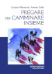 Pregare per camminare insieme. A partire dalle preghiere sinodali «Adsumus» e «Nulla est, Domine»