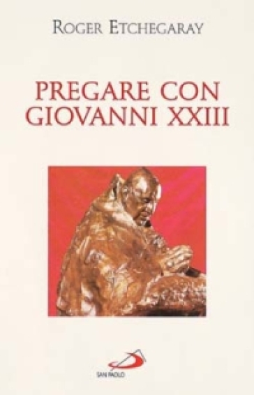 Pregare con Giovanni XXIII - Roger Etchegaray