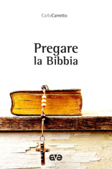 Pregare la Bibbia - Carlo Carretto