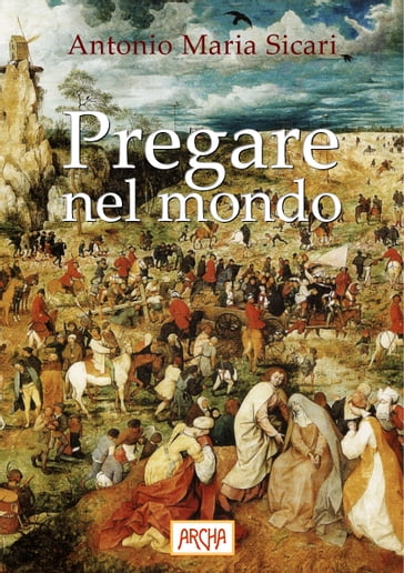 Pregare nel mondo - Antonio Maria Sicari