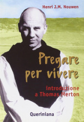 Pregare per vivere. Introduzione a Thomas Merton