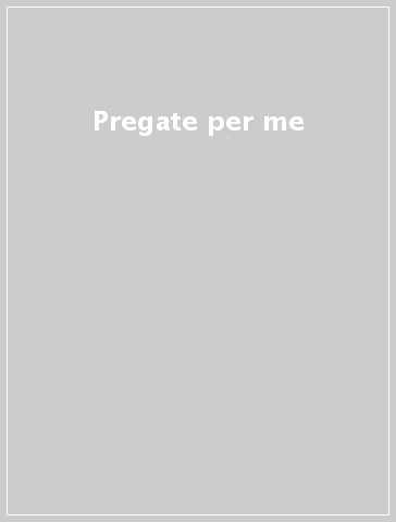 Pregate per me