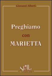 Preghiamo con Marietta. Un itinerario di preghiera secondo la spiritualità gorettiana