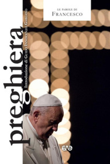 Preghiera - Papa Francesco (Jorge Mario Bergoglio)