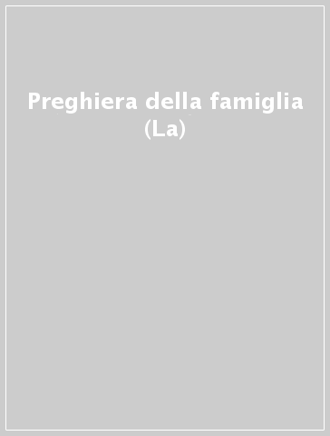 Preghiera della famiglia (La)