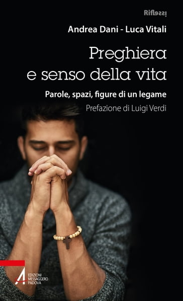 Preghiera e senso della vita - Andrea Dani - Luca Vitali