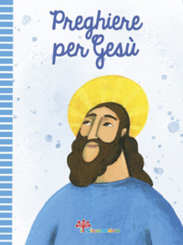 Preghiere per Gesù. Ediz. illustrata