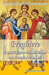 Preghiere di guarigione e liberazione con i santi arcangeli