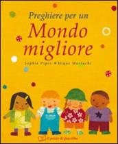 Preghiere per un mondo migliore. Ediz. illustrata