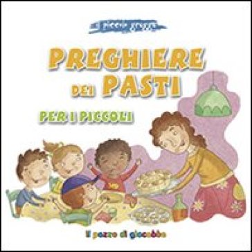 Preghiere dei pasti per i piccoli. Il piccolo gregge - Elena Pascoletti