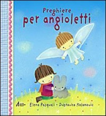 Preghiere per angioletti - Dubravka Kolanovic - Elena Pasquali