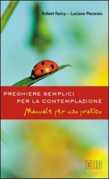 Preghiere semplici per la contemplazione. Manuale per uso pratico - Robert Faricy - Luciana Pecoraio