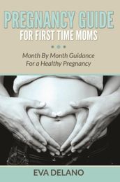 Pregnancy Guide For First Time Moms