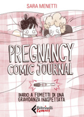 Pregnancy comic journal. Diario a fumetti di una gravidanza inaspettata