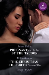 Pregnant And Stolen By The Tycoon / The Christmas The Greek Claimed Her: Pregnant and Stolen by the Tycoon / The Christmas the Greek Claimed Her (From Destitute to Diamonds) (Mills & Boon Modern)